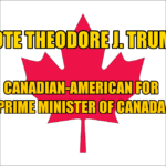 Funny satire Canadian flag with presidential candidate Ted Cruz's name on it for Prime Minister.