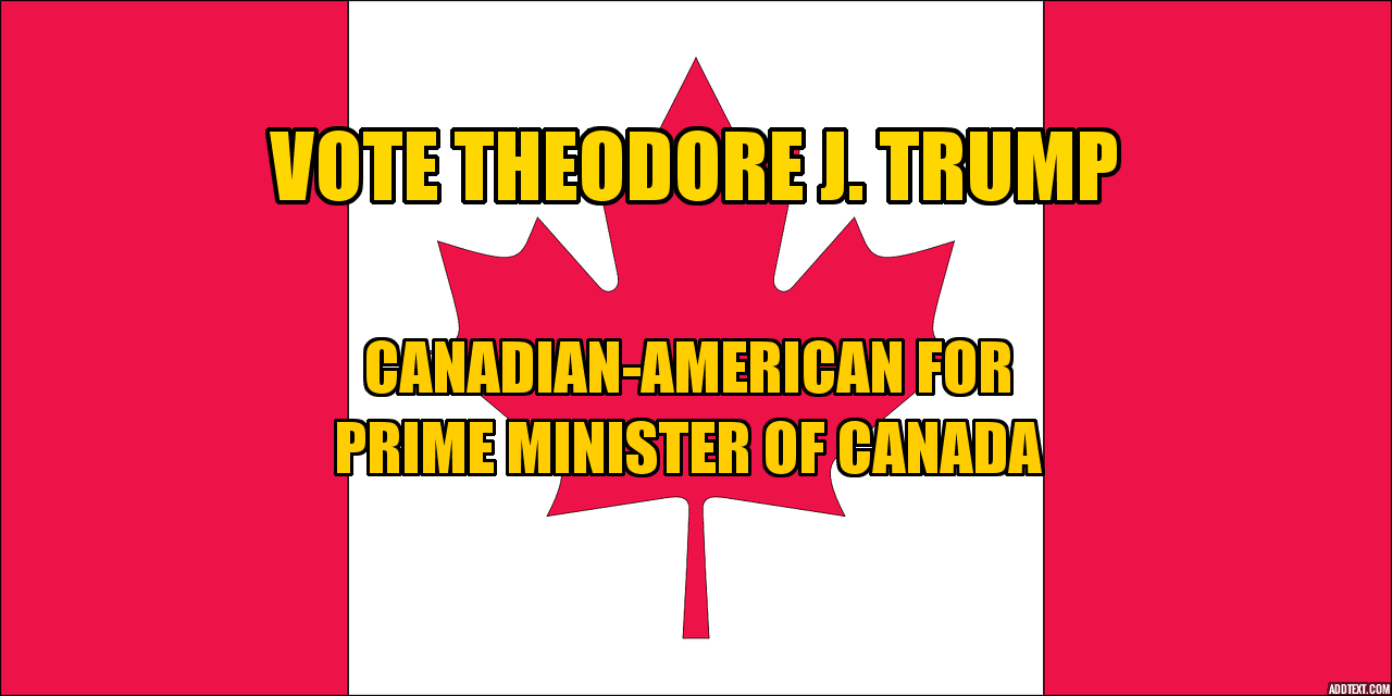 Funny satire Canadian flag with presidential candidate Ted Cruz's name on it for Prime Minister.