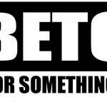 Parody Beto O'Rourke black and white campaign slogan.
