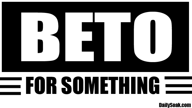 Parody Beto O'Rourke black and white campaign slogan.