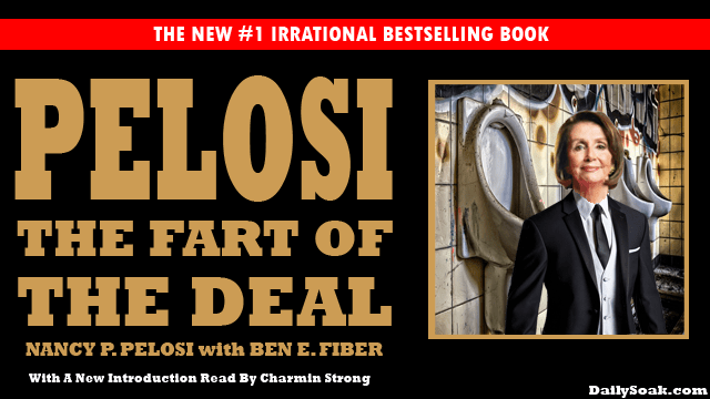 Parody of The Art Of The Deal called The Fart Of The Deal with Nancy Pelosi on cover.