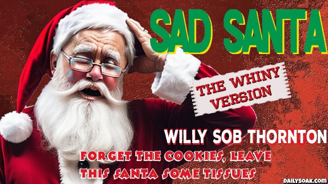 Bad Santa movie parody with a crying Sad Santa Claus.