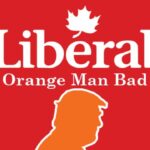 Canada Liberal Party parody campaign slogan Orange Man Bad.