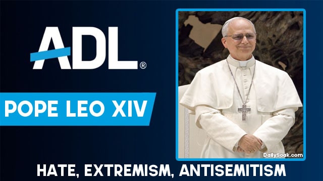 Pope Leo on ADL Hate List.